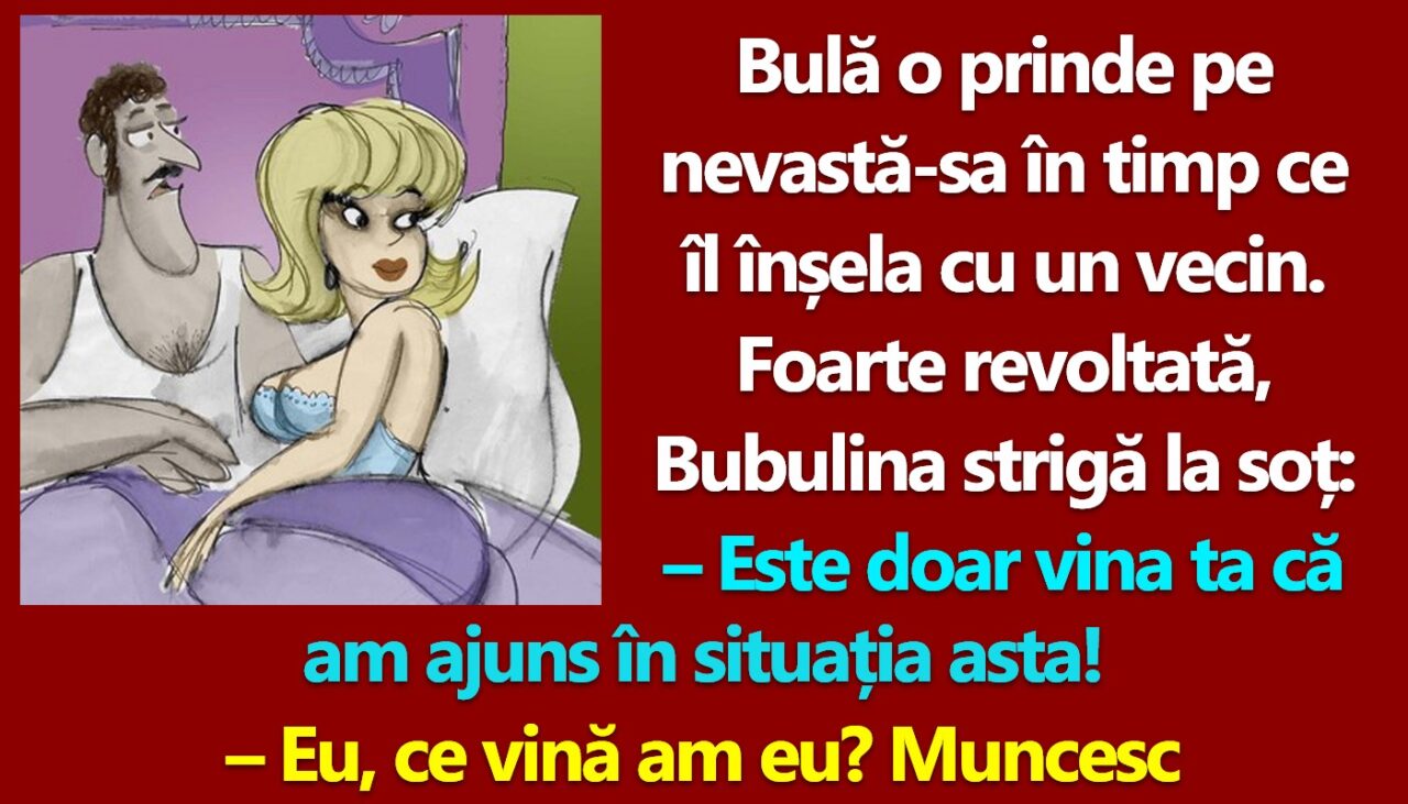 BANC | Bulă o prinde pe nevastă-sa în timp ce îl înșela cu un vecin