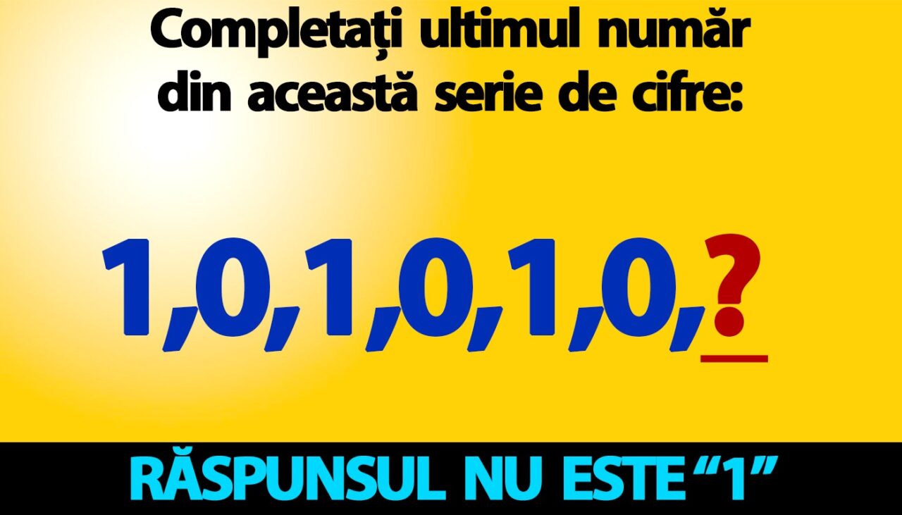 Test IQ pentru genii | Completați ultimul număr din această serie de cifre: 1,0,1,0,1,0! Răspunsul nu e „1”