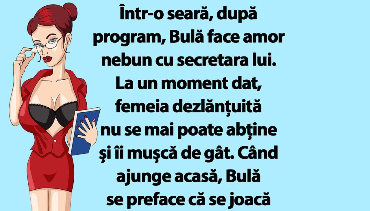 BANC | Bulă face amor nebun cu secretara lui, care îl mușcă de gât