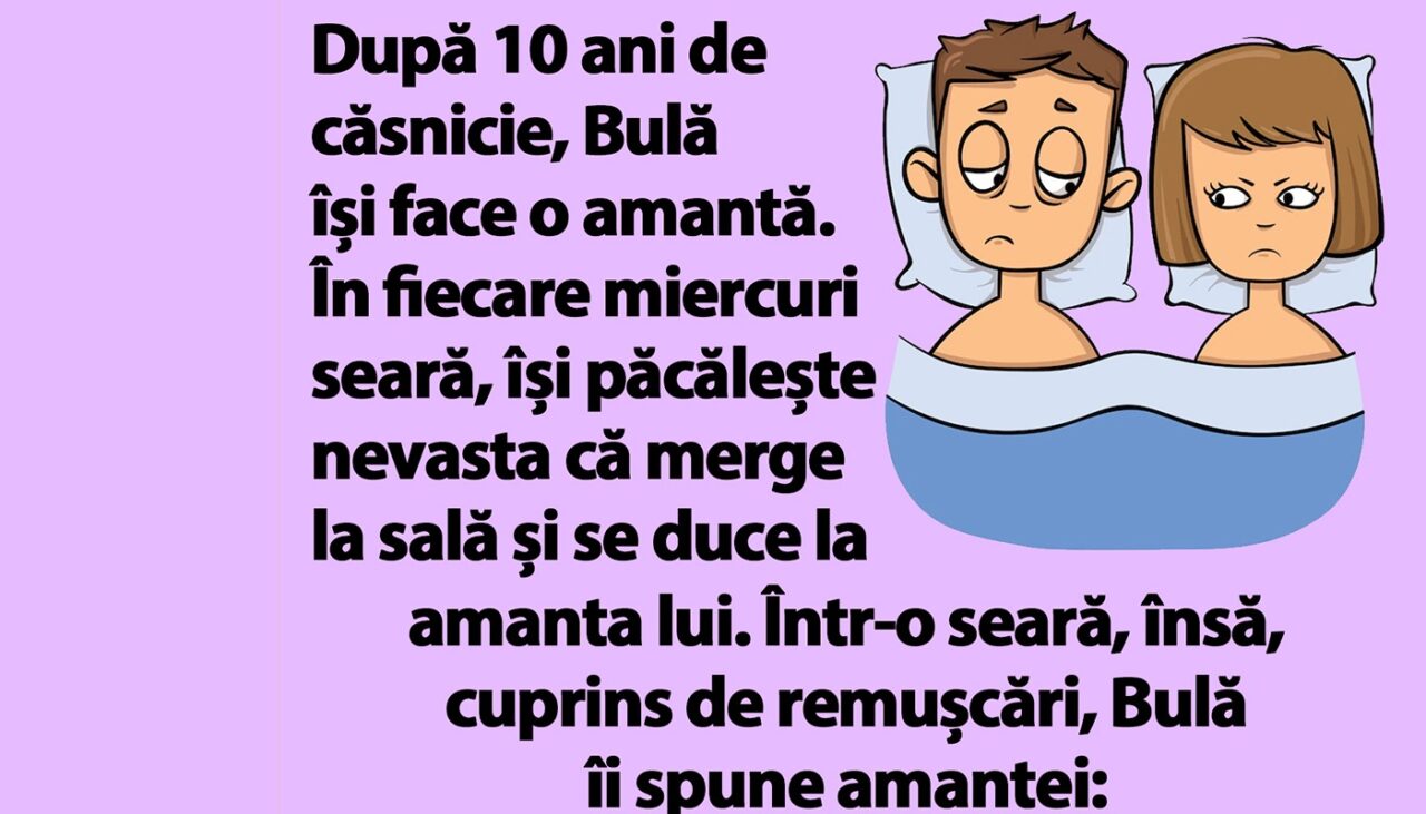 BANCUL ZILEI | După 10 ani de căsnicie, Bulă își face o amantă