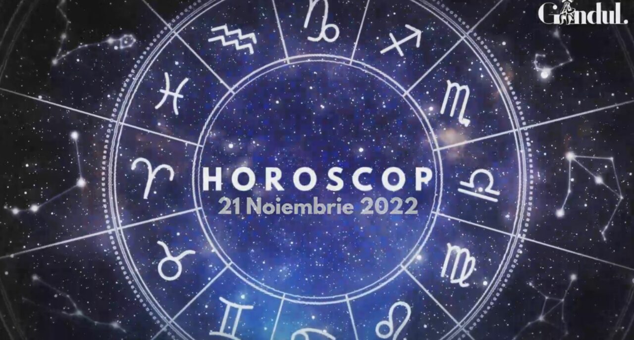 VIDEO | Horoscop luni 21 noiembrie 2022. Ești mai introvertit și poate mai retras în prima parte a zilei