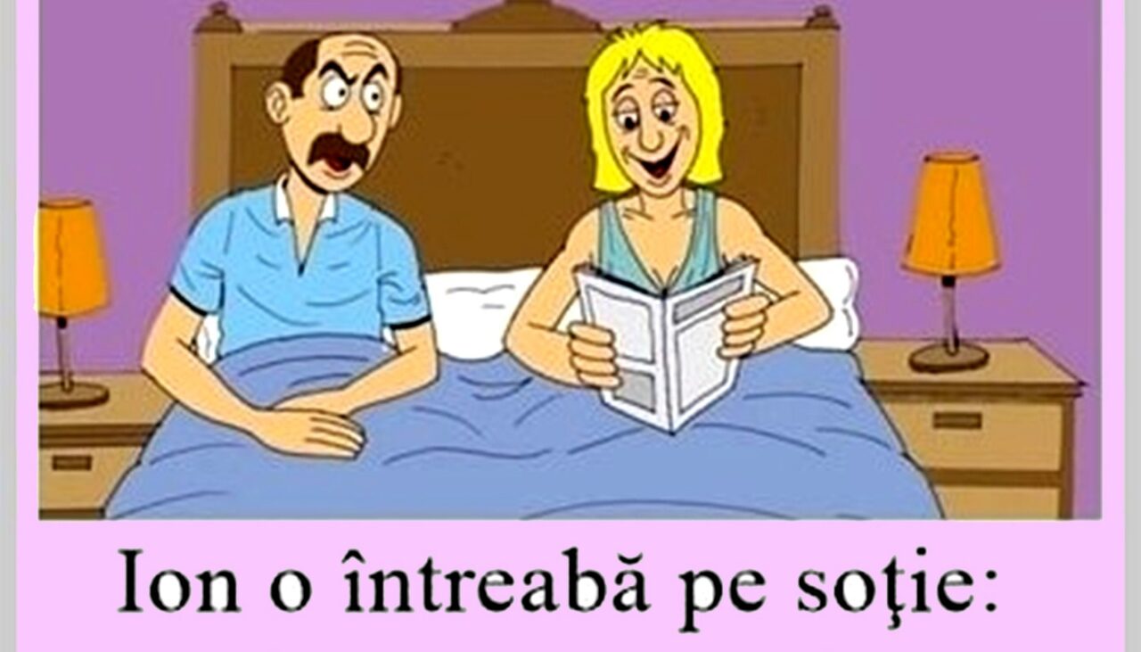 Bancul de joi | „Hai, recunoaște, câți bărbați ai avut înaintea mea?”