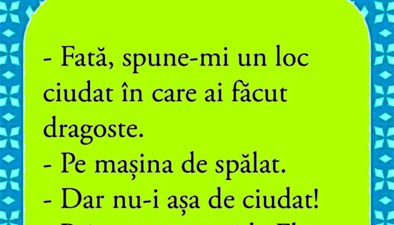Bancul de joi | „Fată, spune-mi un loc ciudat în care ai făcut dragoste!”