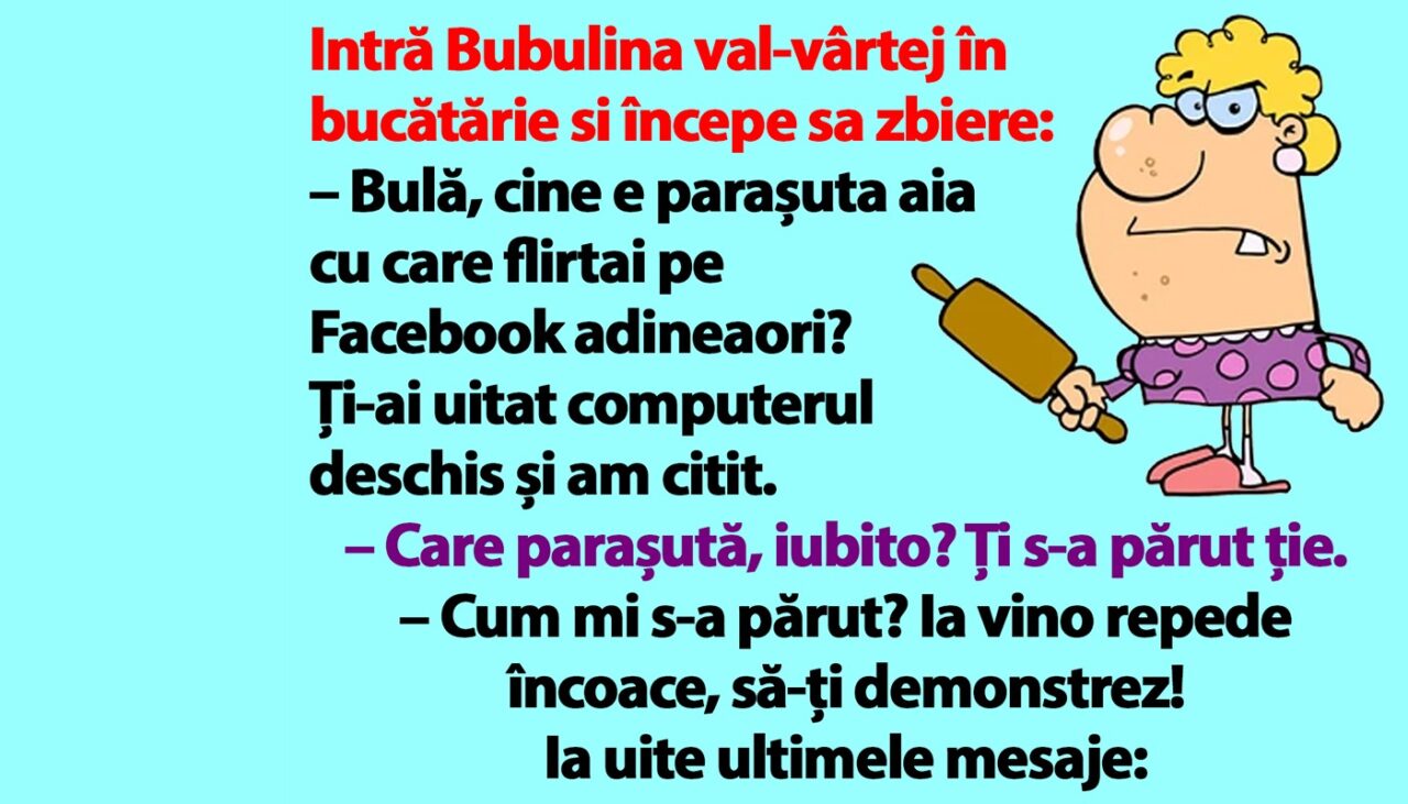 BANC | „Bulă, cine e parașuta aia cu care flirtai pe Facebook adineaori?”