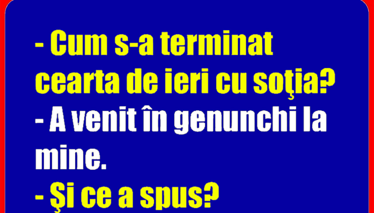 Bancul de miercuri | „Cum s-a terminat cearta de ieri cu soția?”