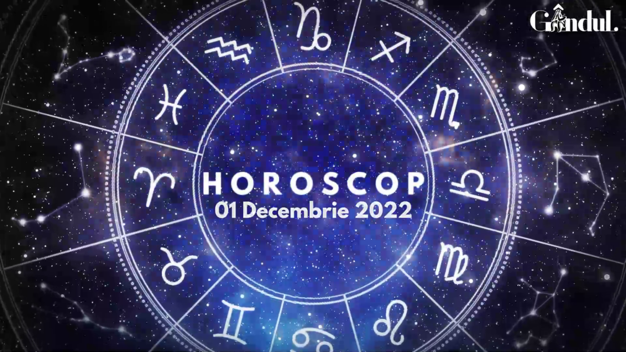 VIDEO| Horoscop joi 1 decembrie 2022. O zi cu potențial artistic, emoțional și spiritual deosebit