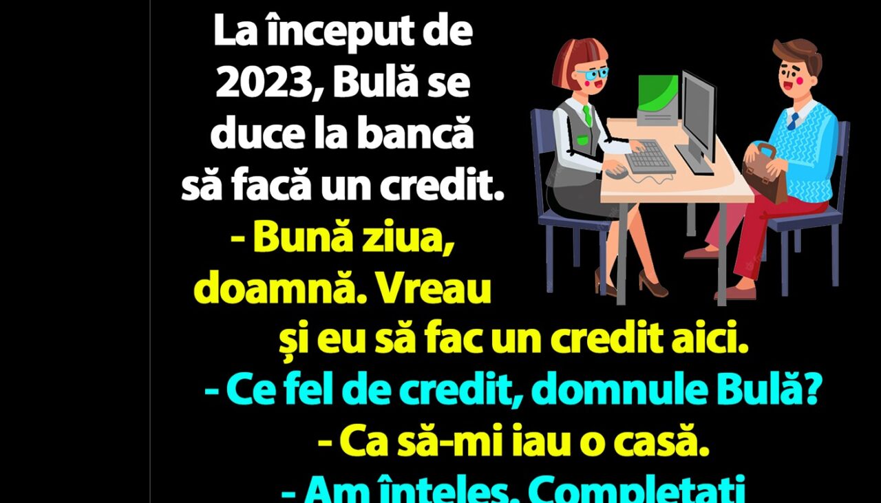 BANC | La început de 2023, Bulă se duce la bancă să facă un credit