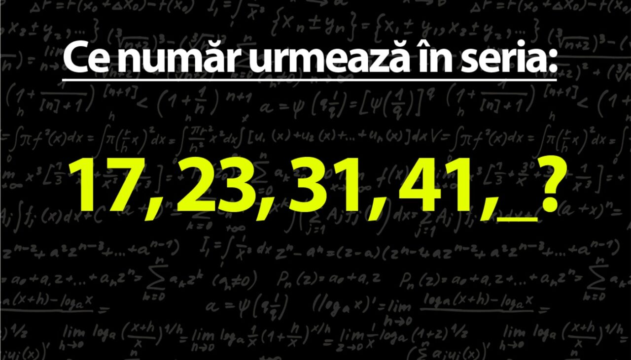 Test de inteligență pentru genii | Completați următorul număr din seria: 17, 23, 31, 41