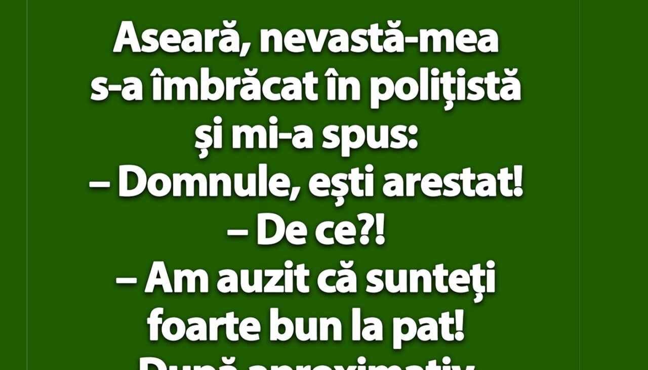 Bancul de joi | Aseară, nevastă-mea s-a îmbrăcat în polițistă și mi-a spus