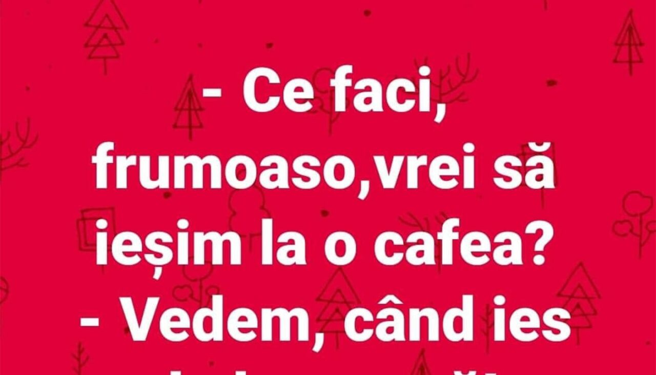 Bancul de miercuri | „Ce faci, frumoaso, vrei să ieșim la o cafea?