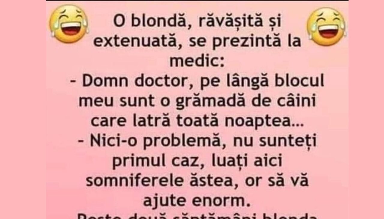Bancul de luni | O blondă, răvășită și extenuată se prezintă la medic