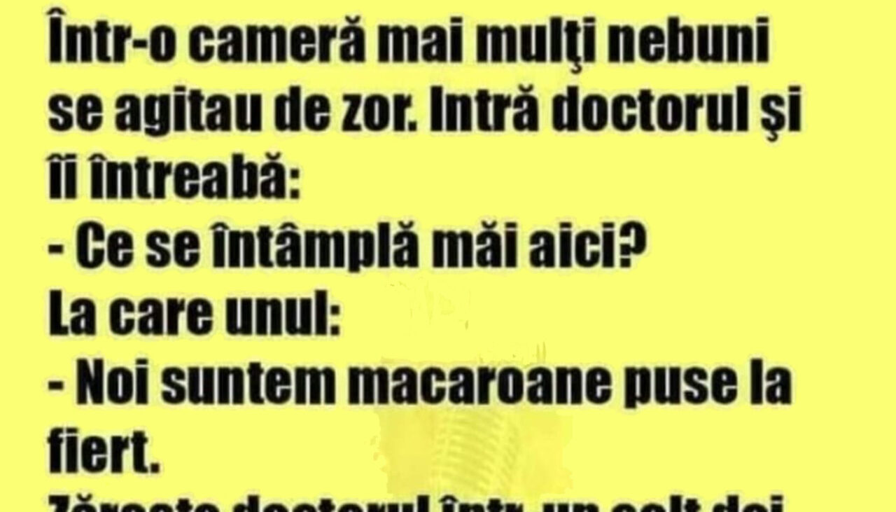 Bancul de luni | Într-o cameră, mai mulți nebuni se agitau de zor. Intră doctorul și îi întreabă