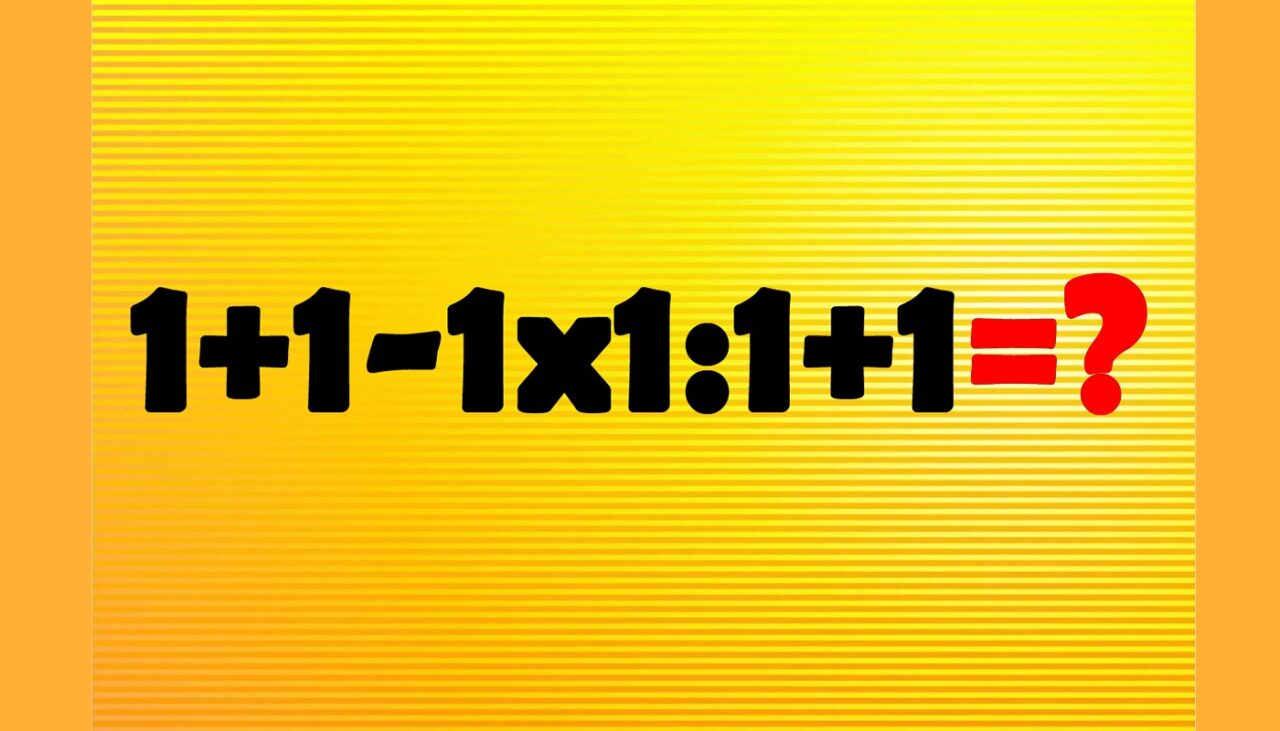 Test de inteligență banal, la care și geniile pot greși | Calculați 1+1-1×1:1+1