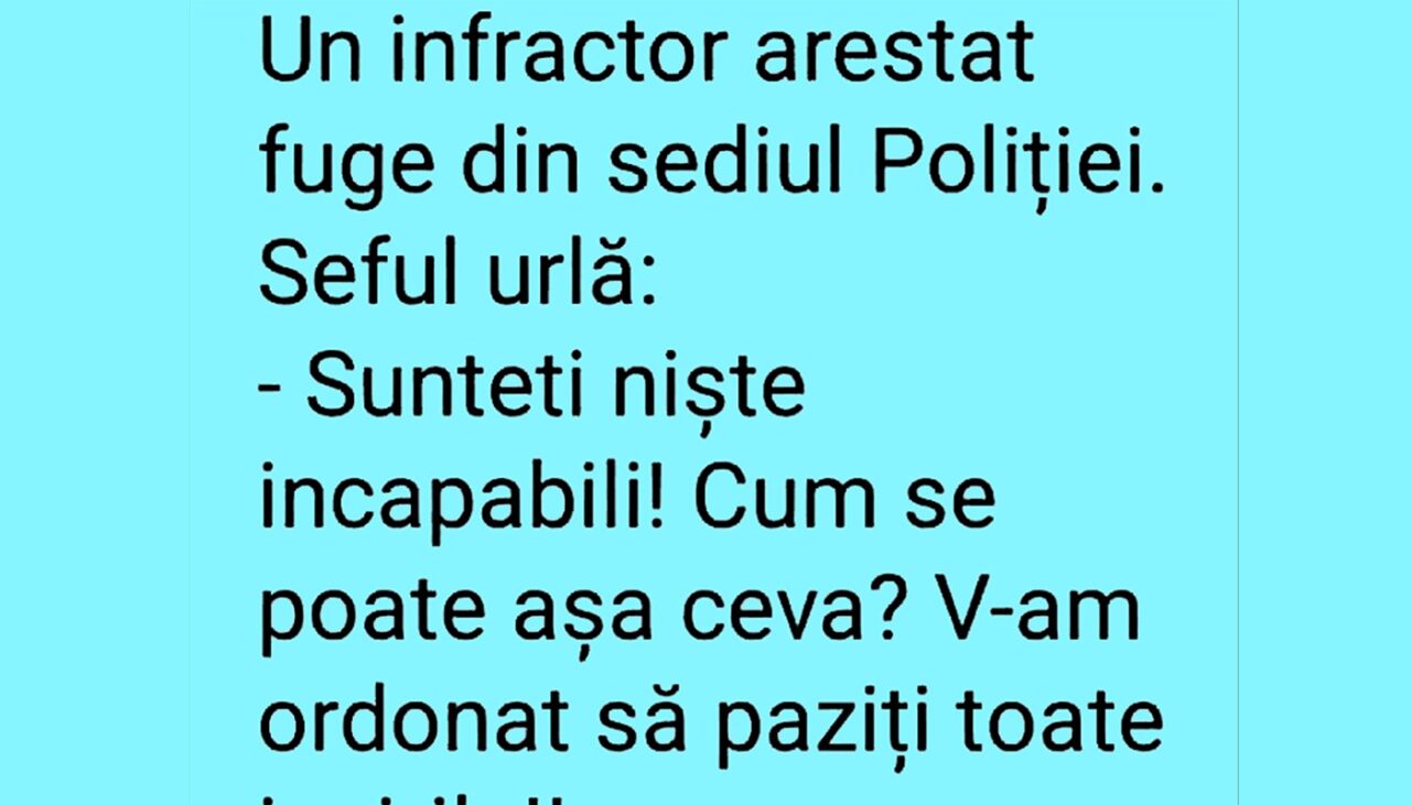 Bancul de joi | Un infractor arestat fuge din sediul Poliției