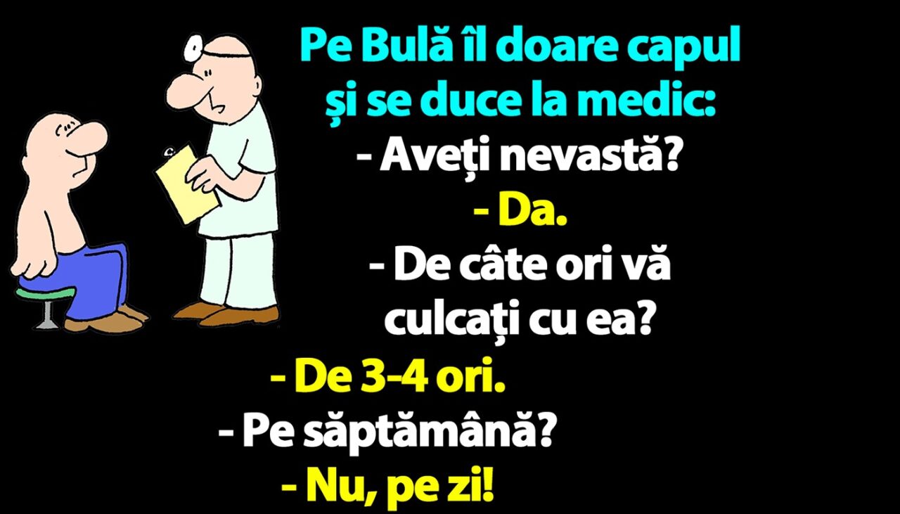BANC | Pe Bulă îl doare capul și se duce la medic: „Aveți nevastă?”