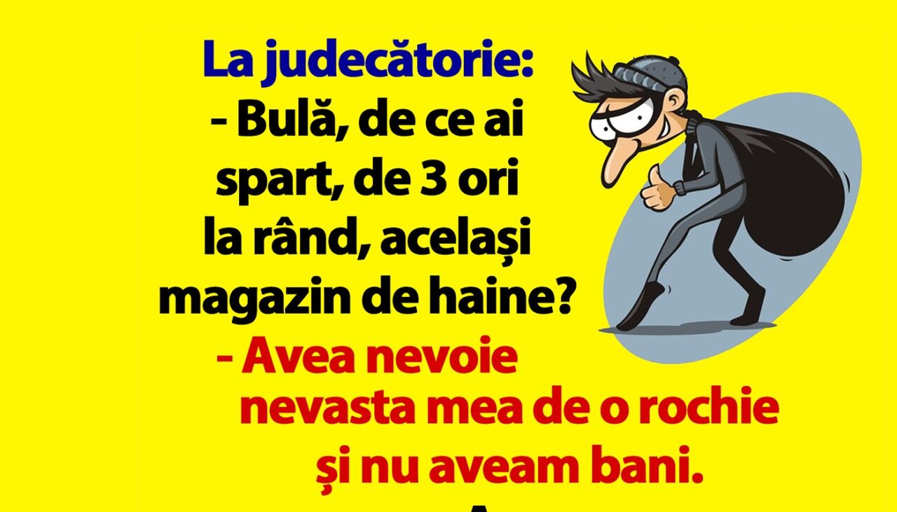 BANC | „Bulă, de ce ai spart, de 3 ori la rând, același magazin de haine?”