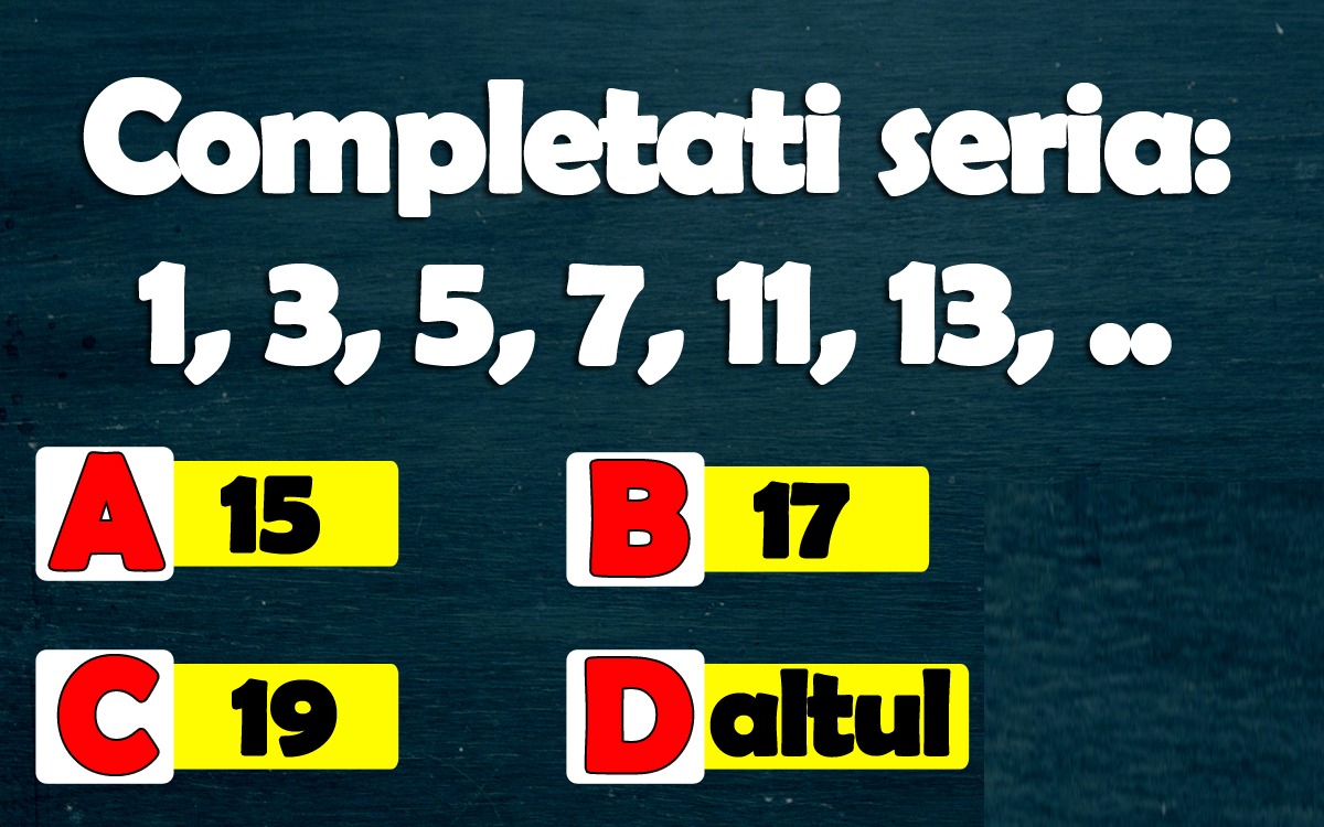 Test IQ exclusiv pentru matematicieni | Care e următorul număr din seria 1,3,5,7,11,13?