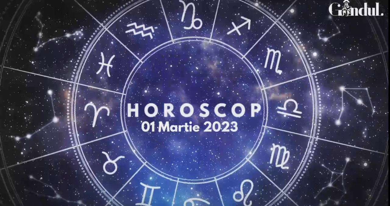 VIDEO | Horoscop miercuri, 1 martie 2023. Unele discuții cu cineva din anturajul apropiat au o influență profundă asupra unor nativi