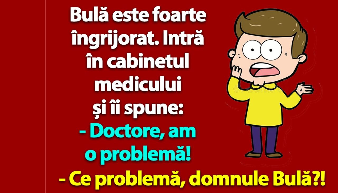 BANC | Bulă e îngrijorat: „Doctore, eu sunt brunet, soția e brunetă, dar copilul a ieșit roșcat”