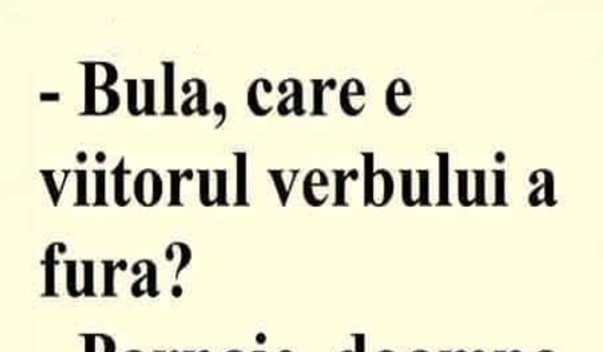 BANC | Care e viitorul verbului „a fura”, Bulă?