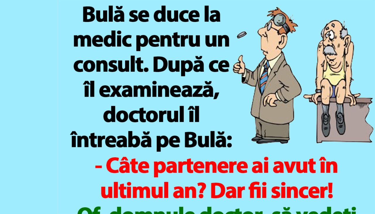 BANC | Doctorul îl întreabă pe Bulă: „Câte partenere ai avut în ultimul an?”