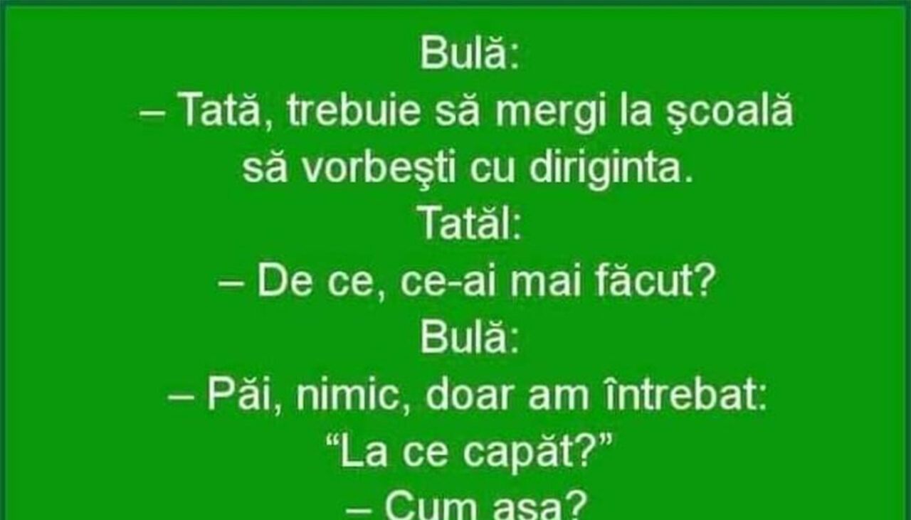 BANC cu Bulă | „Tată, trebuie să mergi la școală să vorbești cu diriginta”