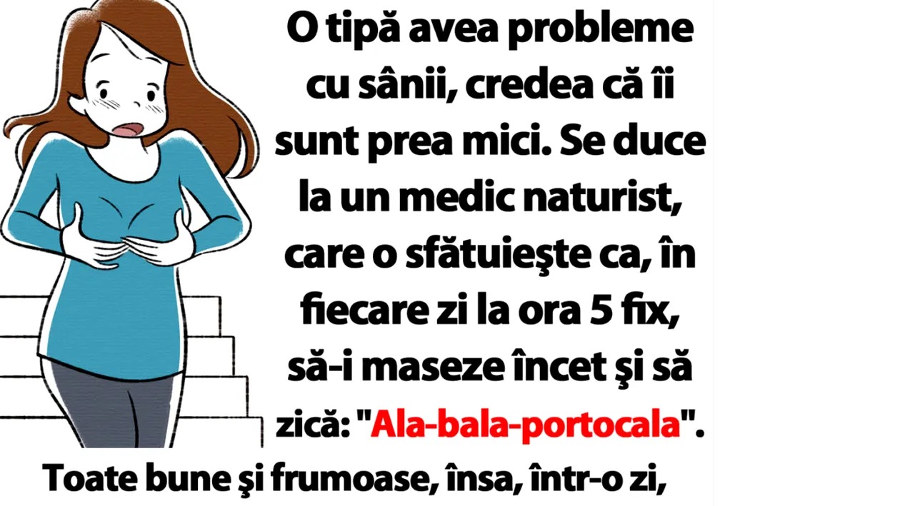BANCUL de sâmbătă| O tipă cu sânii mici, sfătuită de medic să-i maseze în fiecare zi, la ora 5