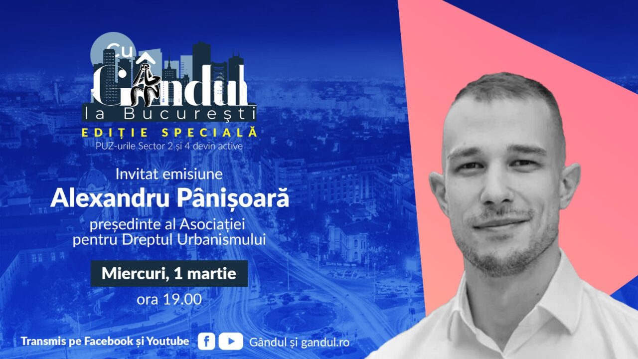 „Cu Gândul la București” – ediție specială – începe miercuri, 1 martie, de la ora 19.00. PUZ-urile Sector 2 și 4 devin ACTIVE