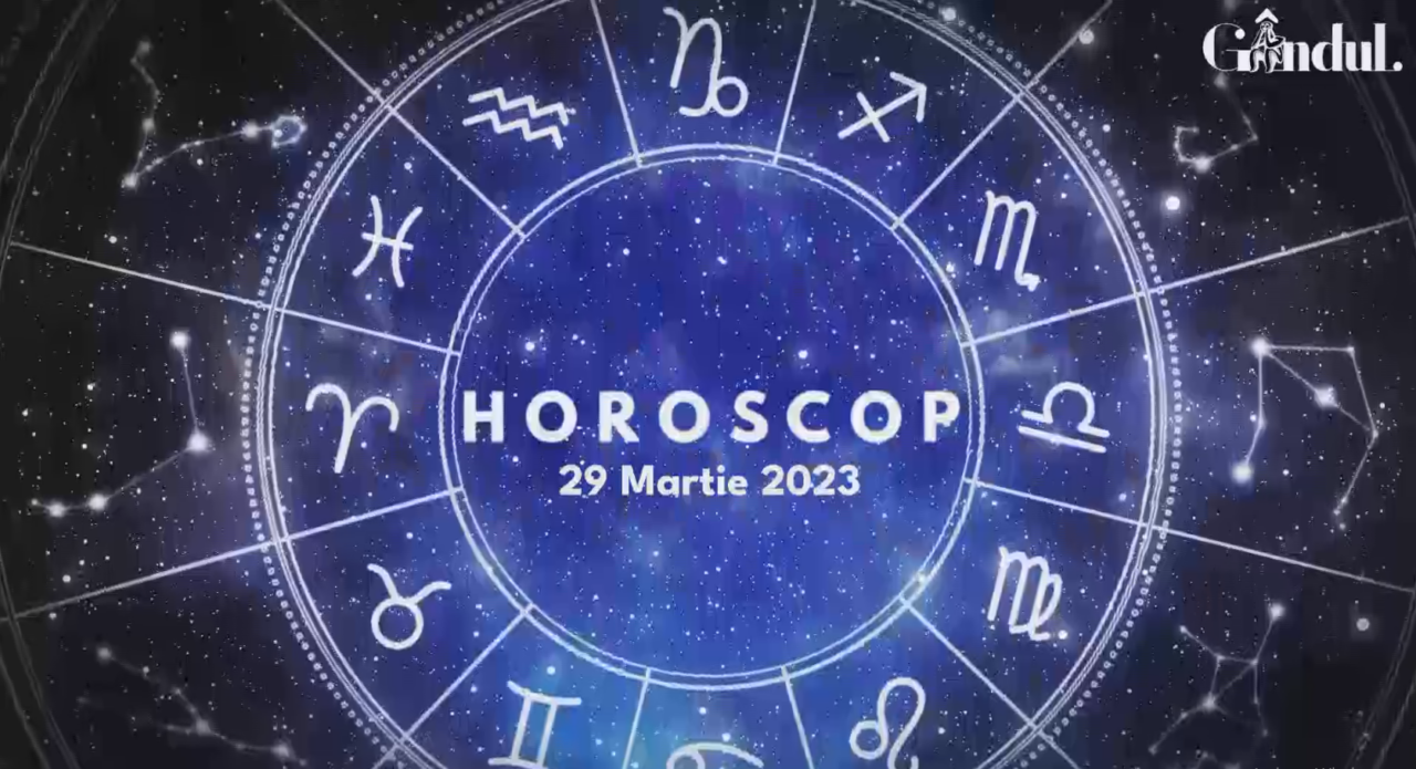 VIDEO | Horoscop miercuri, 29 martie 2023. Unii nativi ar putea avea unele neînțelegeri cu cineva din familie