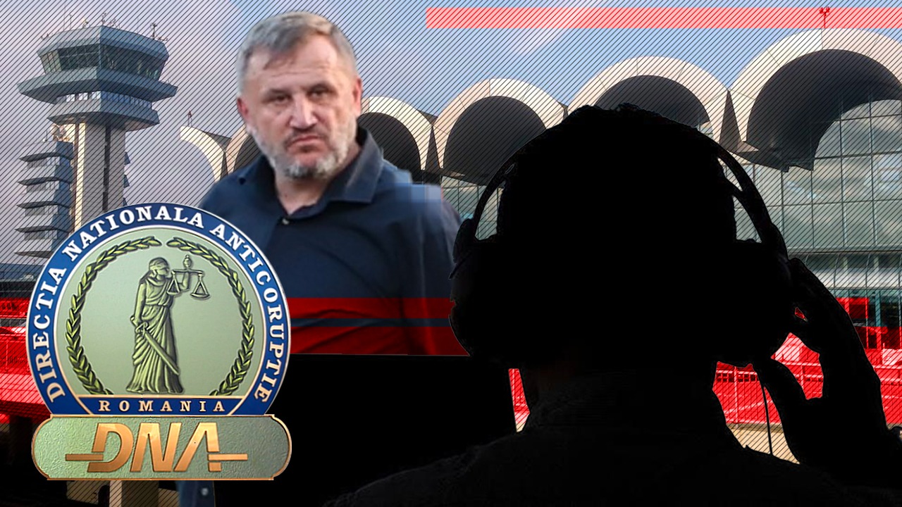 EXCLUSIV | Dosarul ”Mită la Aeroportul Otopeni”. Interceptări-șoc ale DNA: ”Dacă vrea să dispară un om, dispare!” + ”Crime la comandă… dărâmă guverne“