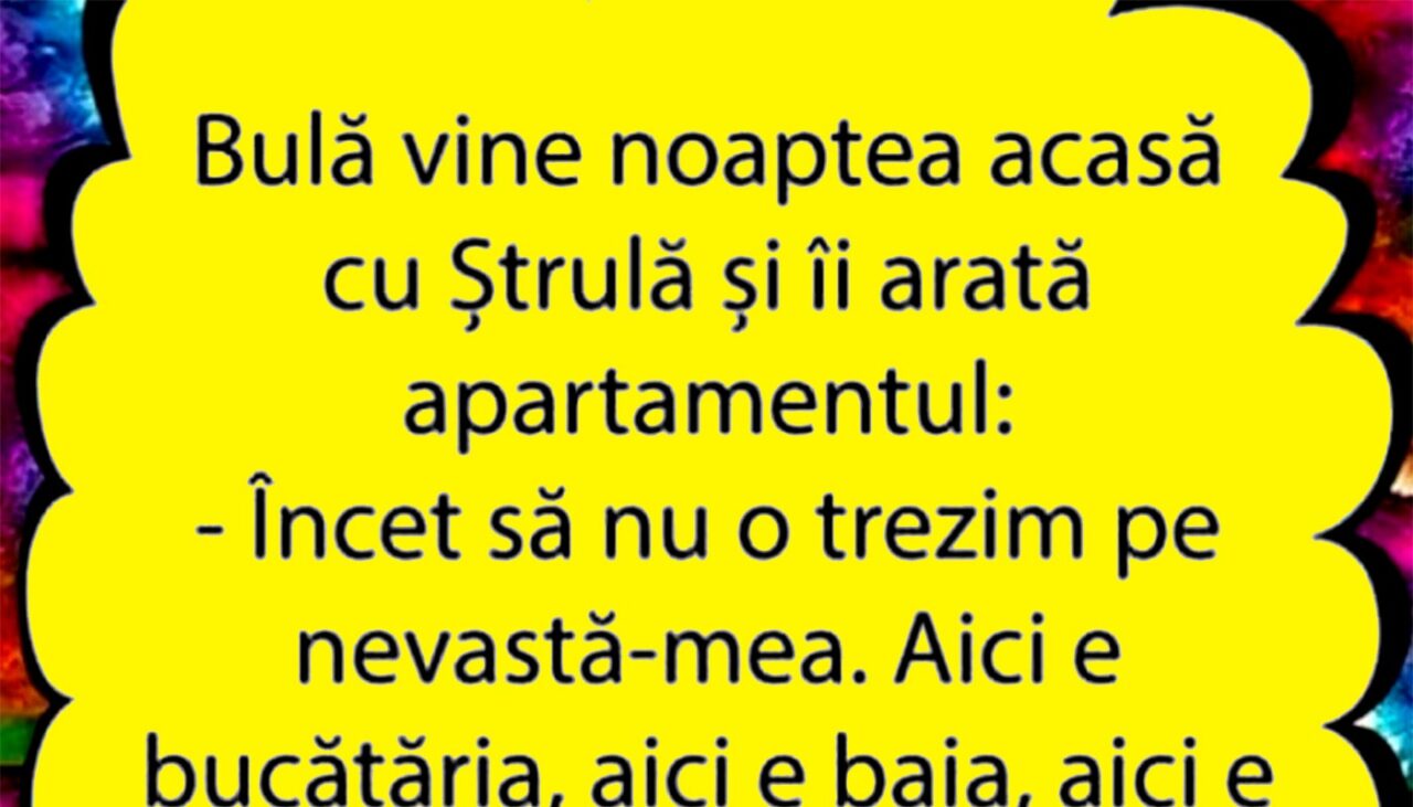 BANC | Bulă vine noaptea acasă, cu Ștrulă, ca să-i arate apartamentul