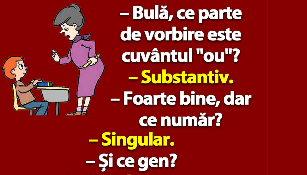 BANC | „Bulă, ce parte de vorbire este cuvântul ‘ou’?”
