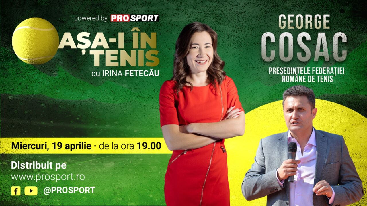 ProSport lansează „Așa-i în tenis”! Președintele Federației Române de Tenis, primul invitat al Irinei Fetecău