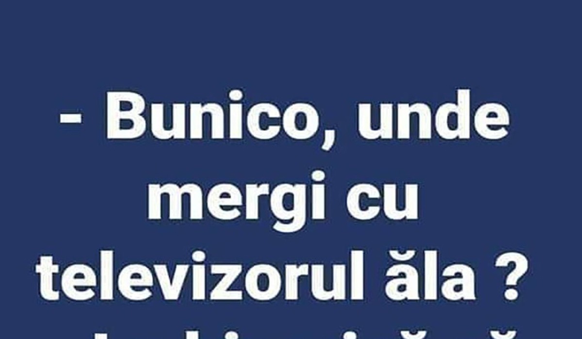 BANC| Bunico, unde te duci cu televizorul?