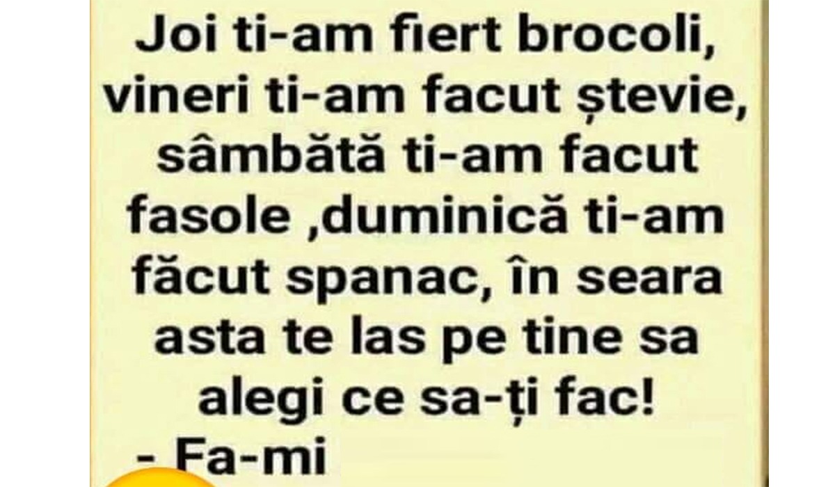 BANCUL de vineri | „Ți-am fiert broccoli, ți-am făcut ștevie, diseară te las pe tine să…”