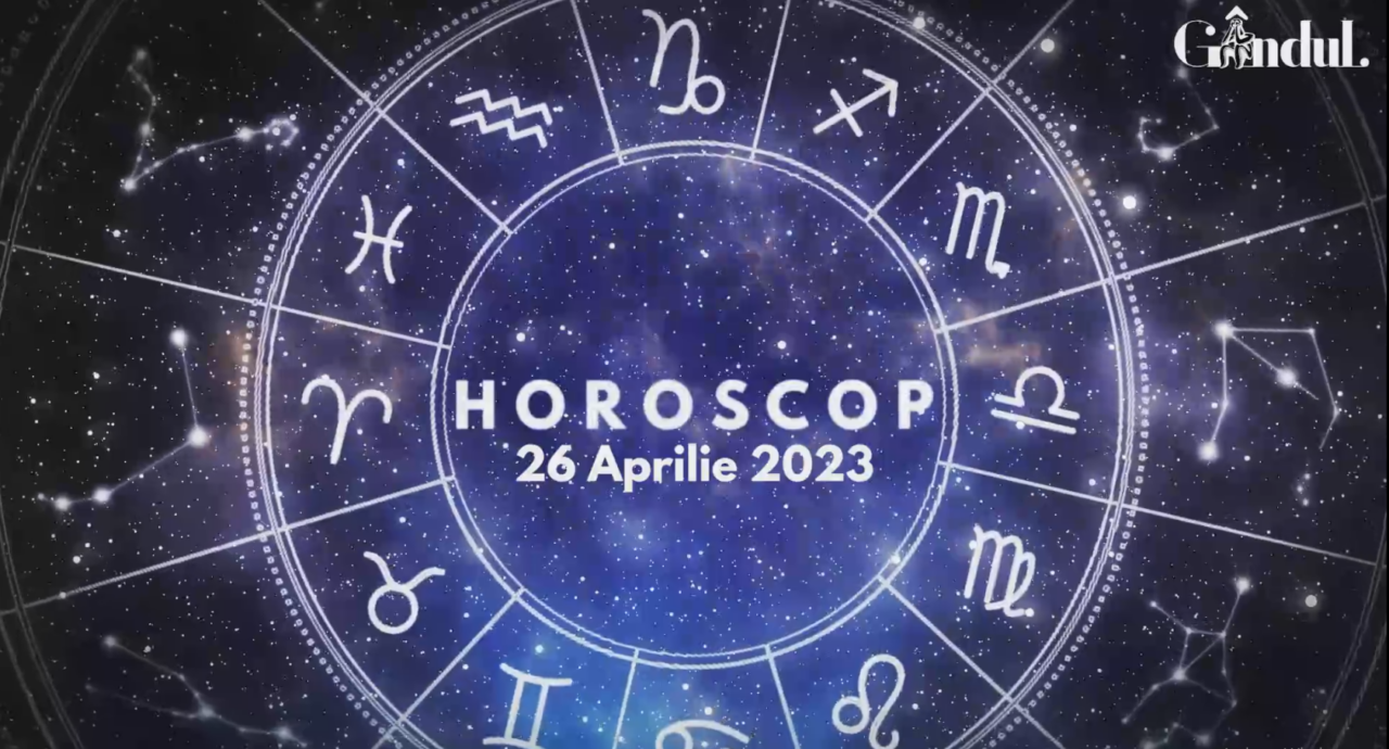 VIDEO | Horoscop miercuri, 26 aprilie 2023. Zodia în care emoțiile sau sentimentele sunt greu de ascuns