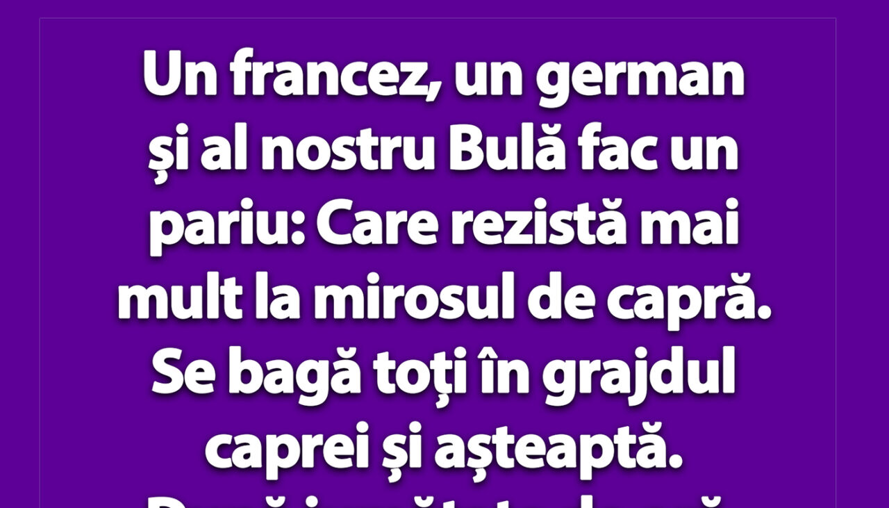 BANCUL ZILEI | Francezul, germanul, Bulă și capra