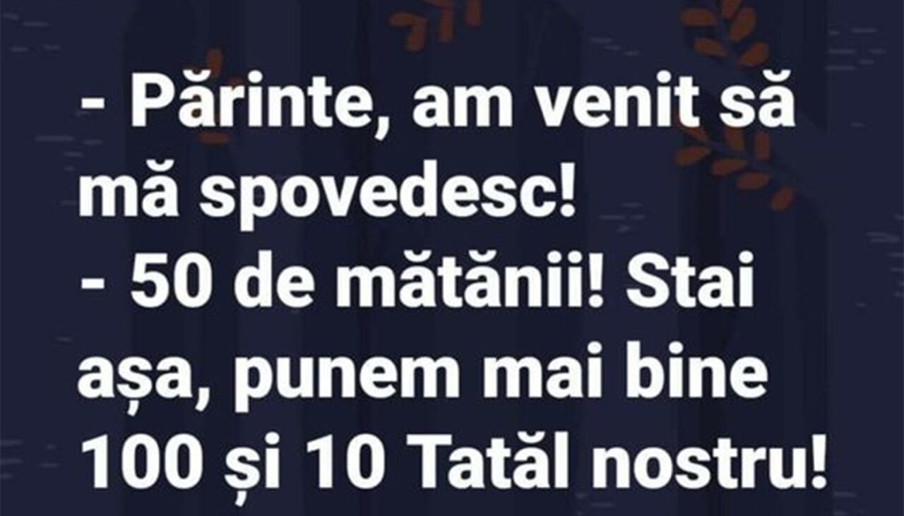 Bancul de luni | „Părinte, am venit să mă spovedesc!”