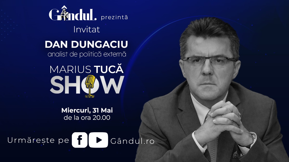 MARIUS TUCĂ SHOW începe miercuri, 31 mai, de la ora 20.00, live pe gândul.ro. Invitat: Dan Dungaciu