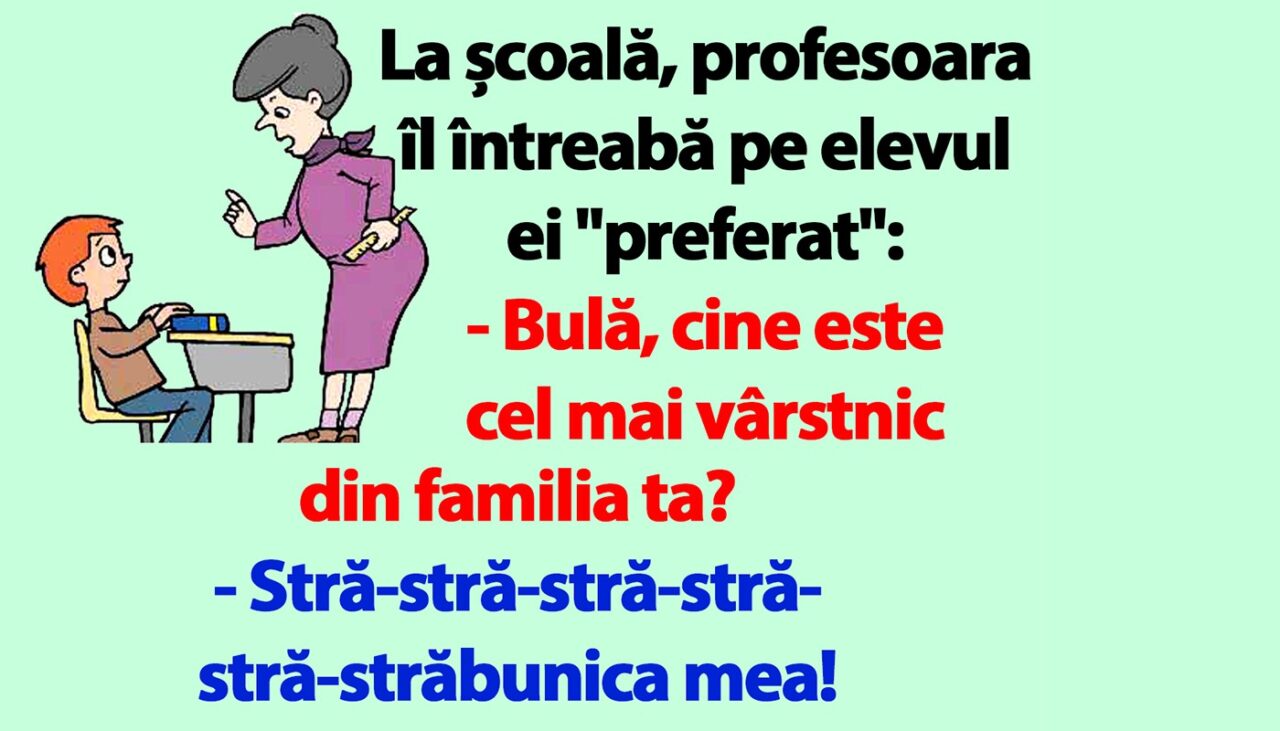 BANCUL ZILEI | „Bulă, cine este cel mai vârstnic din familia ta?”
