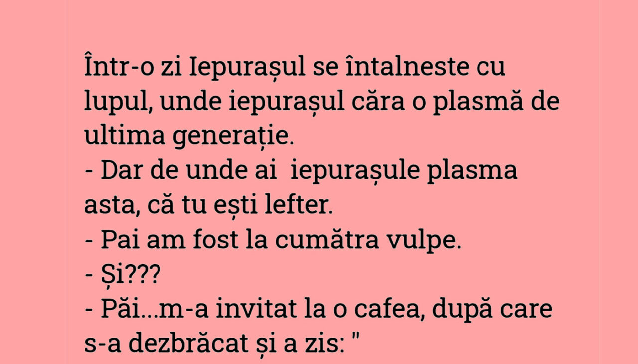 Bancul de luni | „Iepurașule, de unde ai plasma asta, că tu ești LEFTER?”