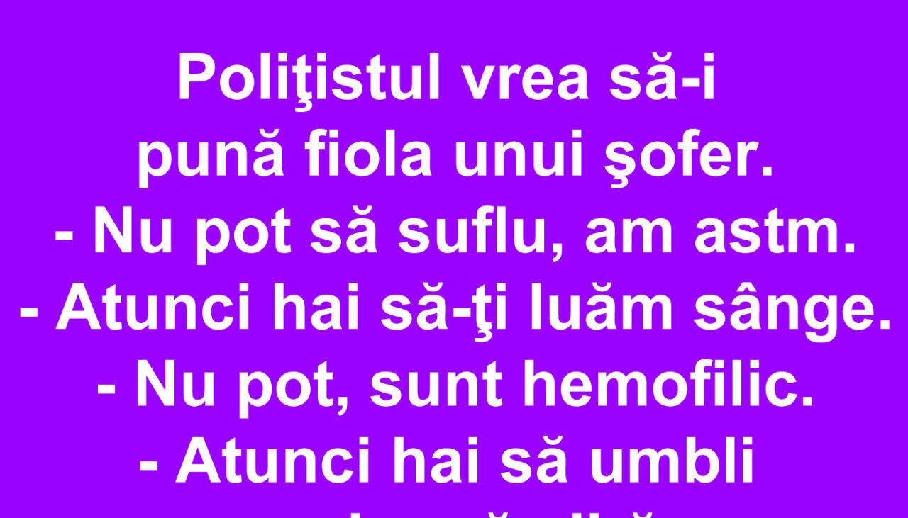 Bancul de marți | Polițistul și șoferul: „Nu pot să suflu, am astm”