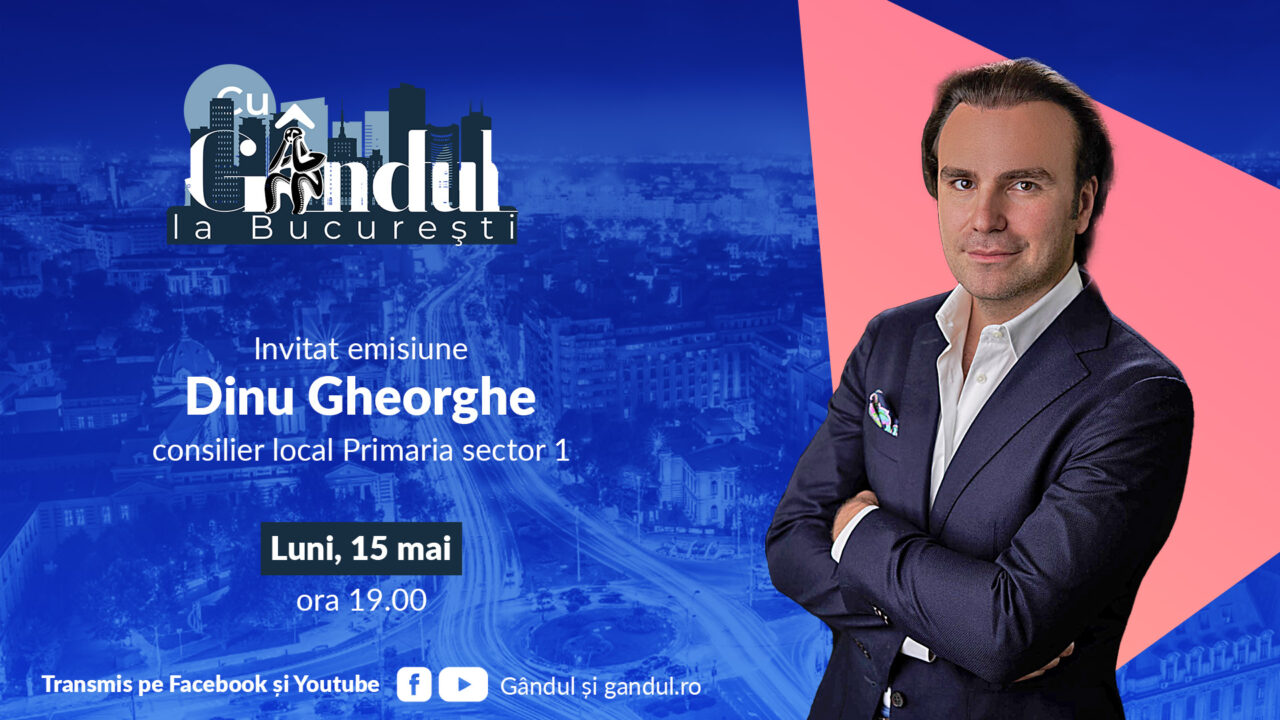‘’Cu Gândul la București’’ începe luni, 15 mai, de la ora 19.00. Invitat: Dinu Gheorghe