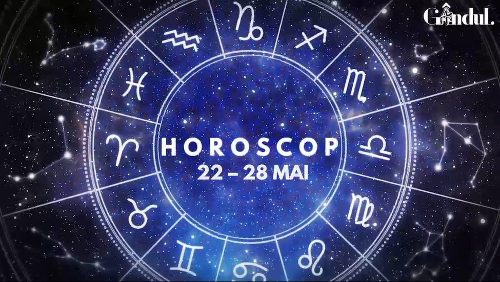 VIDEO | Horoscop general, săptămâna 22 – 28 mai 2023. Soluții ingenioase și inspirate, pentru unii nativi