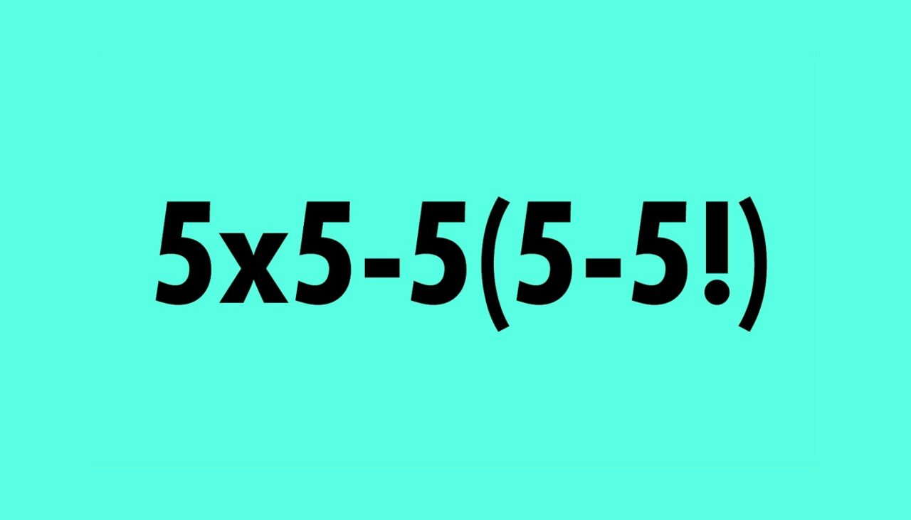 Test de inteligență | 5×5-5(5-5!)=? Geniile răspund corect în 30 de secunde