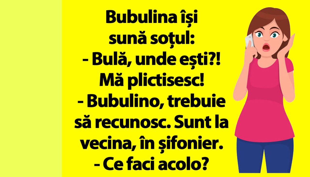 BANC | Bubulina își sună soțul: „Bulă, unde ești?”