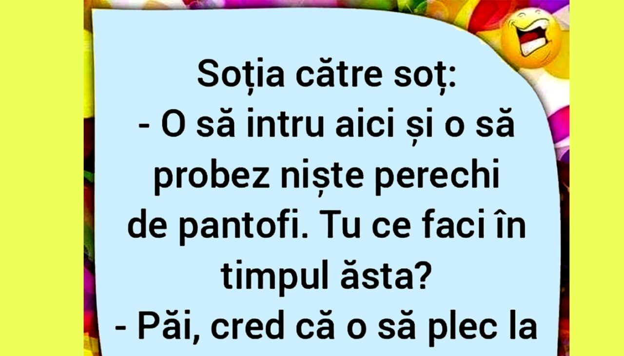 Bancul de miercuri | „O să intru aici și o să probez niște perechi de pantofi”