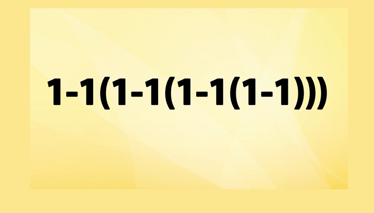 Test de inteligență | Cât face 1-1(1-1(1-1(1-1)))?