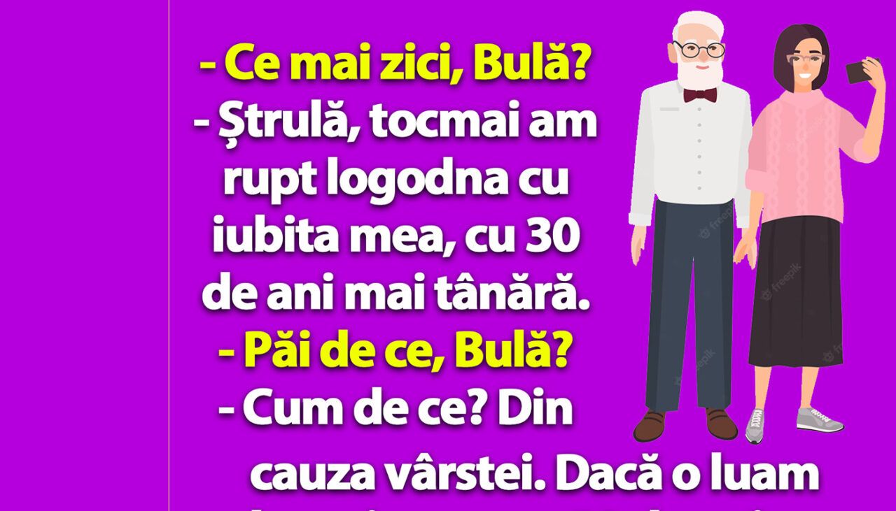 BANC | Bulă a rupt logodna de iubita lui, cu 30 de ani mai tânără