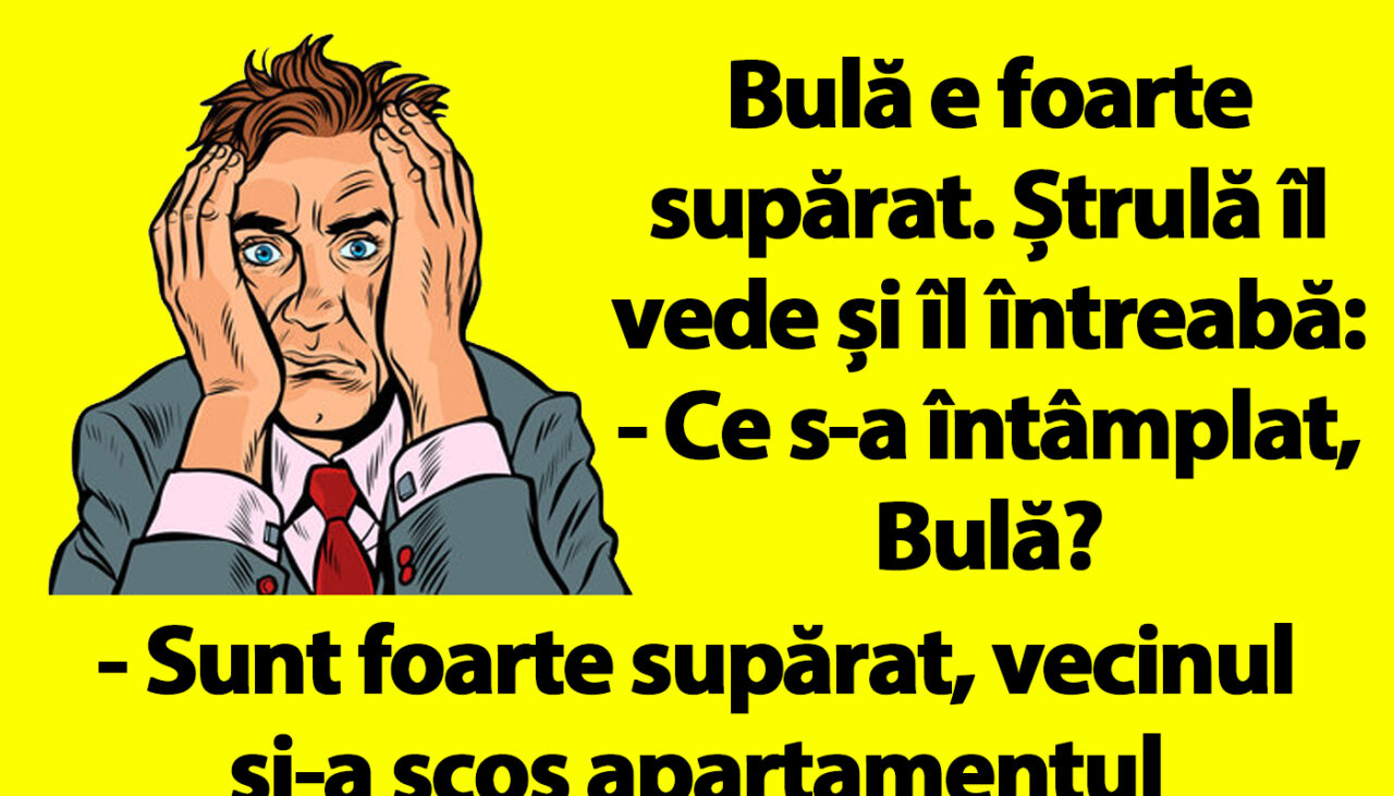 Bancul nopții | Bulă e foarte supărat. Ștrulă îl vede și îl întreabă